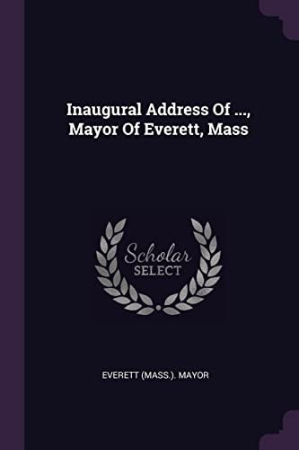 Inaugural Address Of ..., Mayor Of Everett, Mass