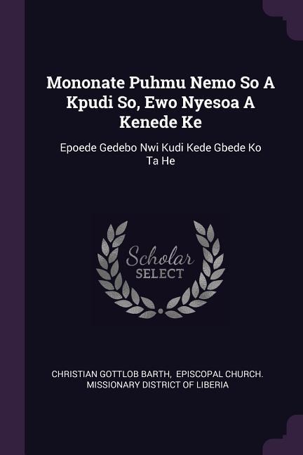 Mononate Puhmu Nemo So A Kpudi So, Ewo Nyesoa A Kenede Ke: Epoede Gedebo Nwi Kudi Kede Gbede Ko Ta He