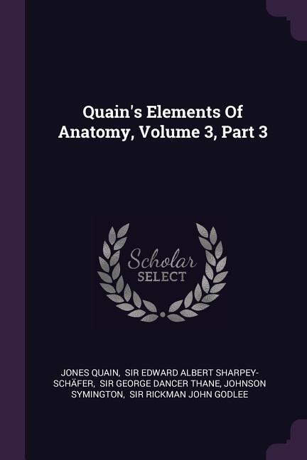 Quains Elements Of Anatomy, Volume 3, Part 3