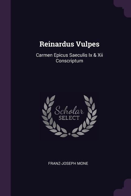 Reinardus Vulpes: Carmen Epicus Saeculis Ix & Xii Conscriptum
