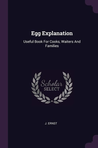 Egg Explanation Useful Book For Cooks, Waiters And Families
