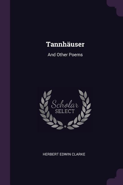 Tannhäuser: And Other Poems