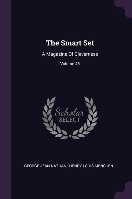 The Smart Set: A Magazine Of Cleverness; Volume 45