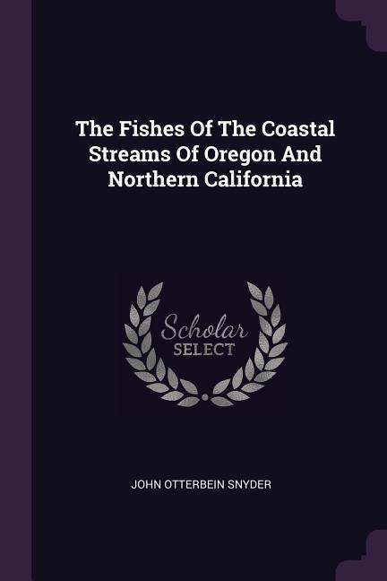 The Fishes Of The Coastal Streams Of Oregon And Northern California