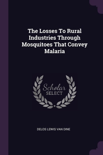 The Losses To Rural Industries Through Mosquitoes That Convey Malaria
