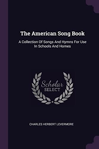 The American Song Book A Collection Of Songs And Hymns For Use In Schools And Homes