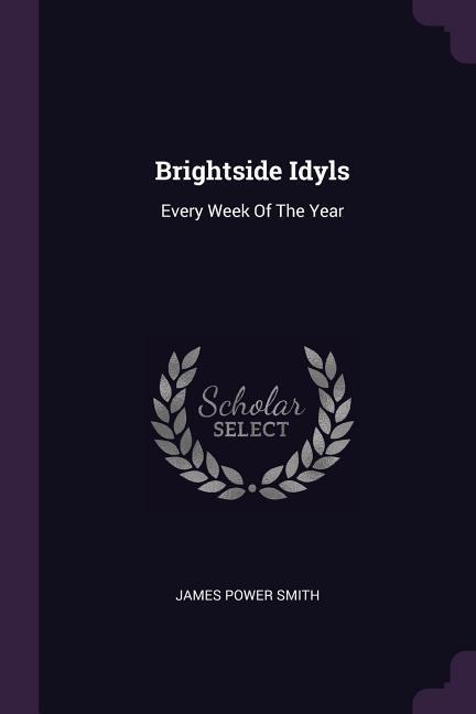Brightside Idyls: Every Week Of The Year