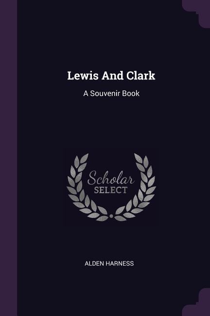 Lewis And Clark: A Souvenir Book