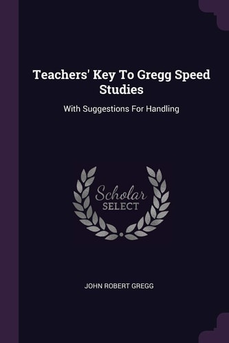 Teachers' Key To Gregg Speed Studies With Suggestions For Handling