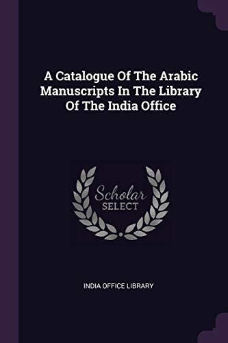 A Catalogue Of The Arabic Manuscripts In The Library Of The India Office