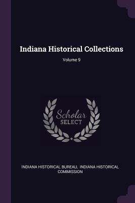 Indiana Historical Collections; Volume 9