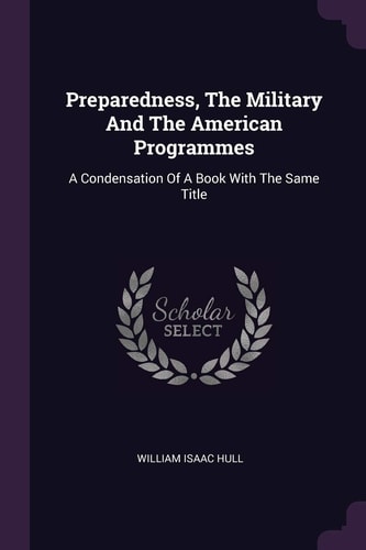 Preparedness, The Military And The American Programmes A Condensation Of A Book With The Same Title