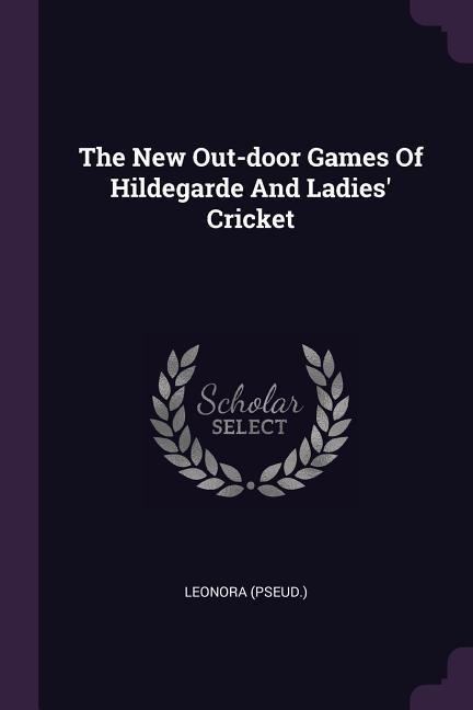 The New Out-door Games Of Hildegarde And Ladies Cricket