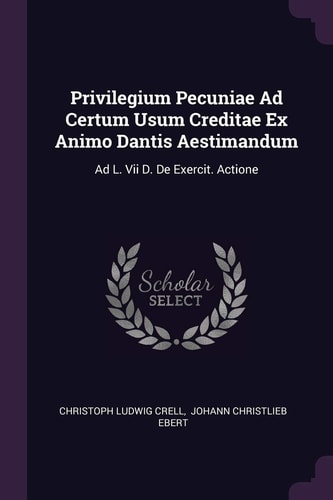Privilegium Pecuniae Ad Certum Usum Creditae Ex Animo Dantis Aestimandum Ad L. Vii D. De Exercit. Actione