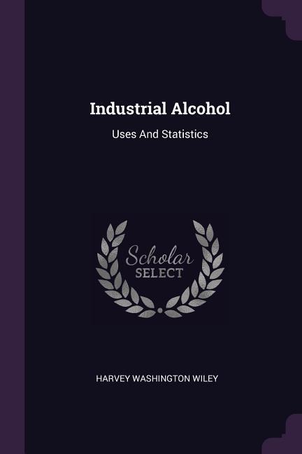 Industrial Alcohol: Uses And Statistics