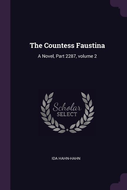 The Countess Faustina: A Novel, Part 2287, volume 2