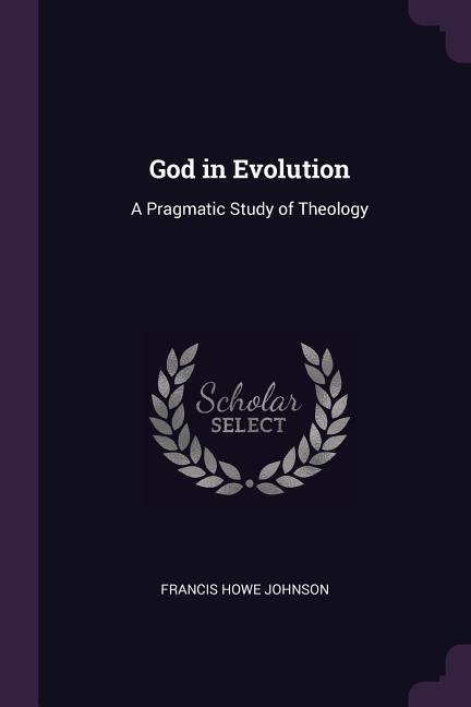 God in Evolution: A Pragmatic Study of Theology