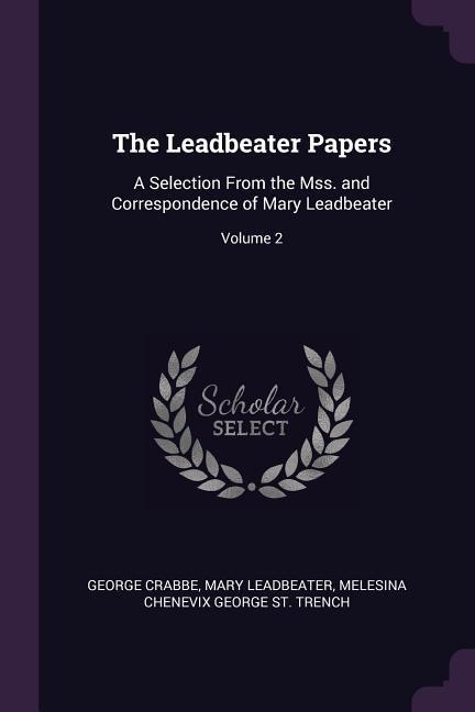 The Leadbeater Papers: A Selection From the Mss. and Correspondence of Mary Leadbeater; Volume 2