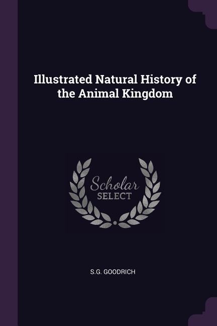 Illustrated Natural History of the Animal Kingdom