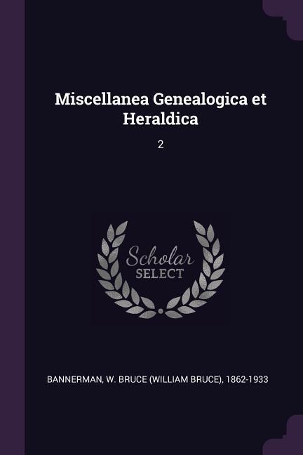 Miscellanea Genealogica et Heraldica: 2