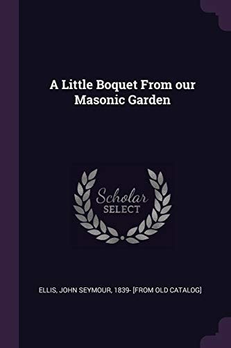 A Little Boquet From Our Masonic Garden