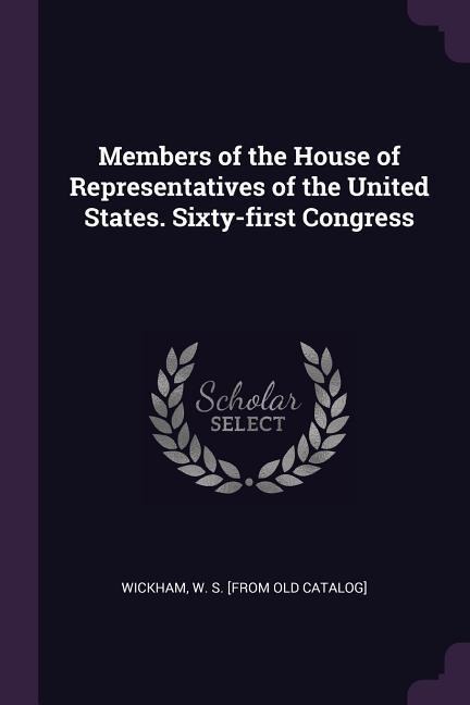 Members of the House of Representatives of the United States. Sixty-first Congress