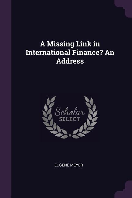 A Missing Link in International Finance? An Address
