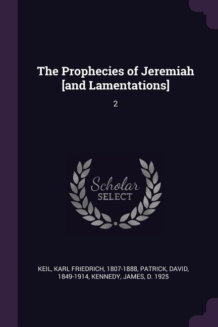 The Prophecies of Jeremiah [and Lamentations]: 2