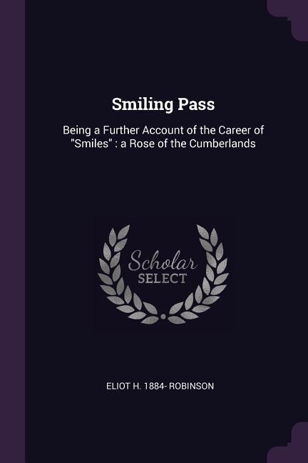 Smiling Pass: Being a Further Account of the Career of "Smiles" a Rose of the Cumberlands