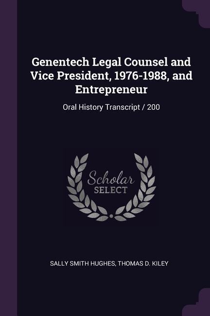 Genentech Legal Counsel and Vice President, 1976-1988, and Entrepreneur: Oral History Transcript / 200