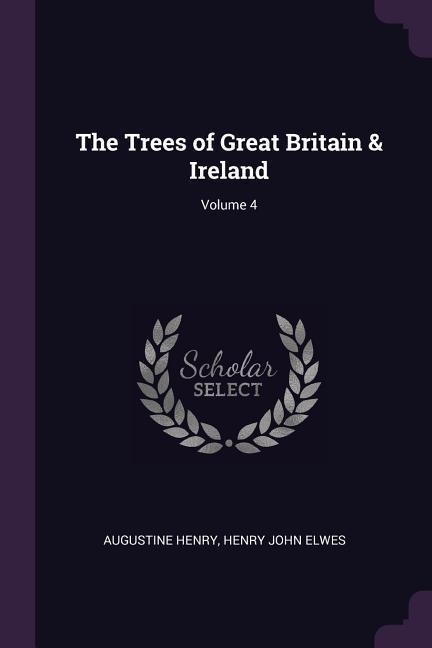 The Trees of Great Britain & Ireland; Volume 4