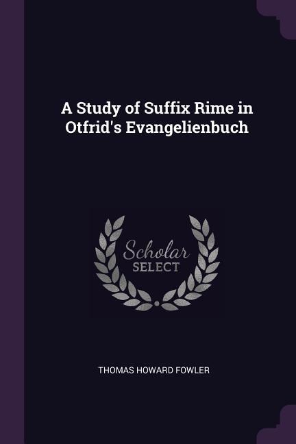 A Study of Suffix Rime in Otfrids Evangelienbuch