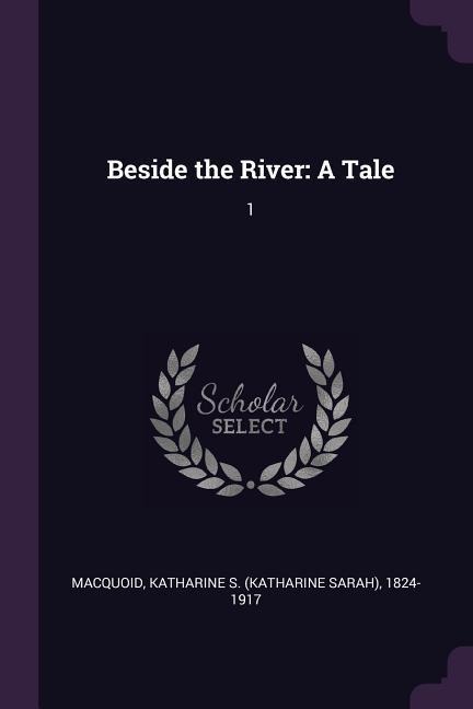 Beside the River: A Tale: 1