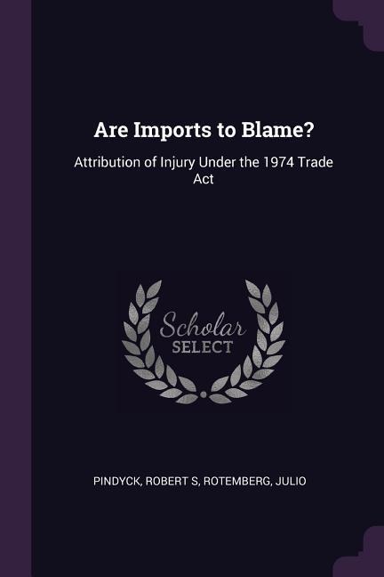Are Imports to Blame?: Attribution of Injury Under the 1974 Trade Act