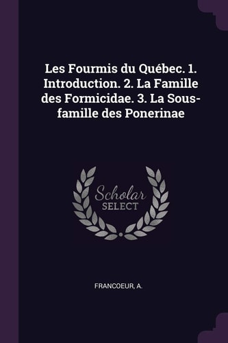 Les Fourmis Du Québec. 1. Introduction. 2. La Famille Des Formicidae. 3. La Sous-famille Des Ponerinae