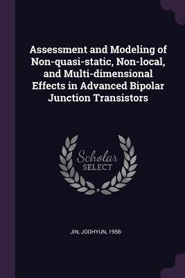Assessment and Modeling of Non-quasi-static, Non-local, and Multi-dimensional Effects in Advanced Bipolar Junction Transistors