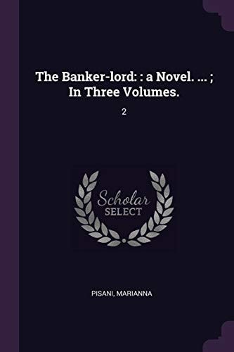 The Banker-Lord : a Novel... . ; in Three Volumes. : 2