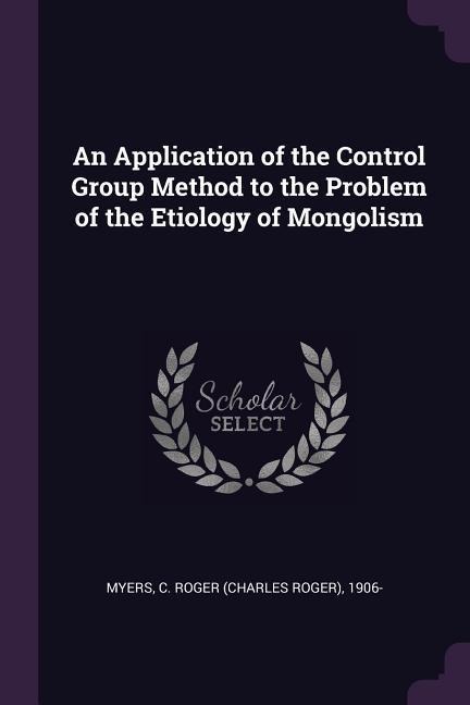 An Application of the Control Group Method to the Problem of the Etiology of Mongolism