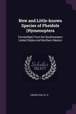 New and Little-known Species of Pheidole (Hymenoptera: Formicidae) From the Southwestern United States and Northern Mexico