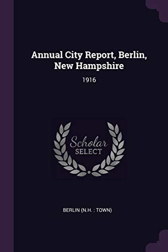 Annual City Report, Berlin, New Hampshire 1916