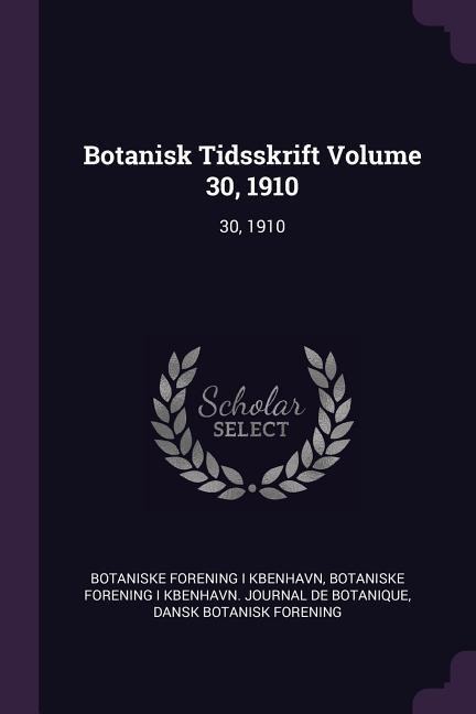 Botanisk Tidsskrift Volume 30, 1910: 30, 1910