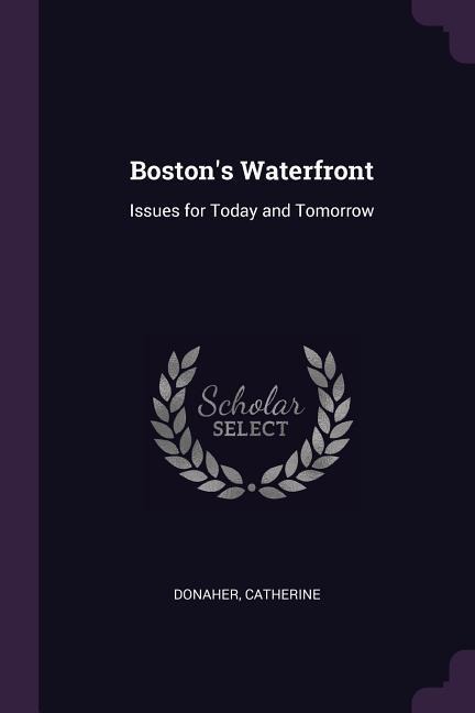 Bostons Waterfront: Issues for Today and Tomorrow