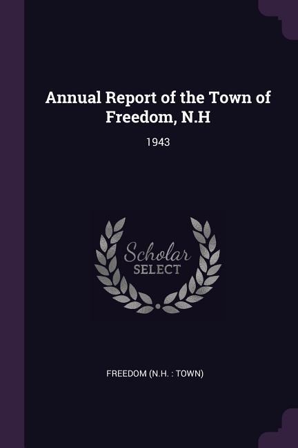 Annual Report of the Town of Freedom, N.H: 1943
