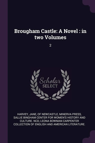 Brougham Castle A Novel: in Two Volumes: 2
