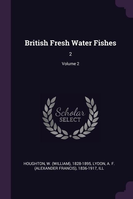 British Fresh Water Fishes: 2; Volume 2
