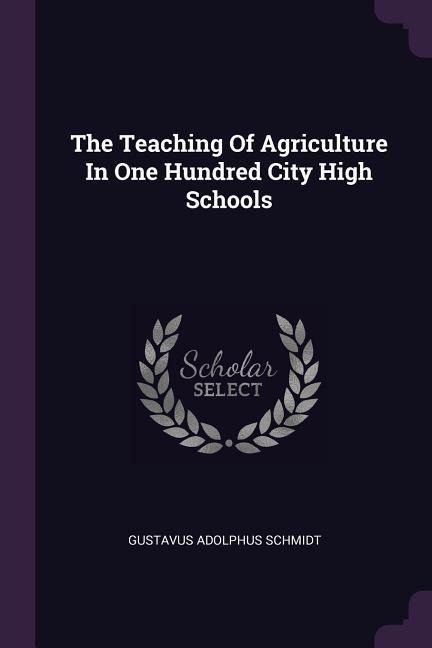 The Teaching Of Agriculture In One Hundred City High Schools