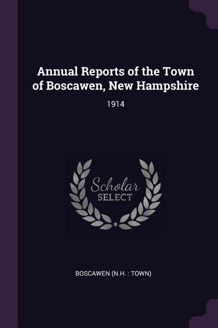 Annual Reports of the Town of Boscawen, New Hampshire: 1914
