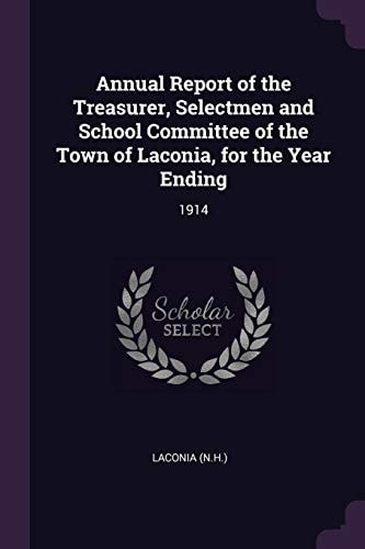 Annual Report of the Treasurer, Selectmen and School Committee of the Town of Laconia, for the Year Ending 1914