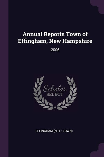 Annual Reports Town of Effingham, New Hampshire 2006