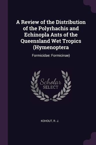 A Review of the Distribution of the Polyrhachis and Echinopla Ants of the Queensland Wet Tropics (Hymenoptera Formicidae: Formicinae)